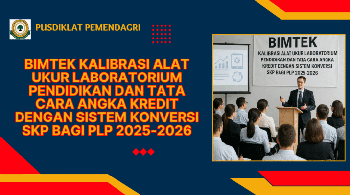 Bimtek Kalibrasi Alat Ukur Laboratorium Pendidikan Dan Tata Cara Angka Kredit Dengan Sistem Konversi SKP Bagi PLP 2025-2026