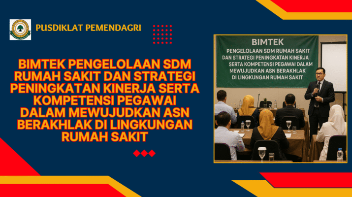Bimtek Pengelolaan SDM Rumah Sakit Dan Strategi Peningkatan Kinerja Serta Kompetensi Pegawai Dalam Mewujudkan ASN Berakhlak Di Lingkungan Rumah Sakit